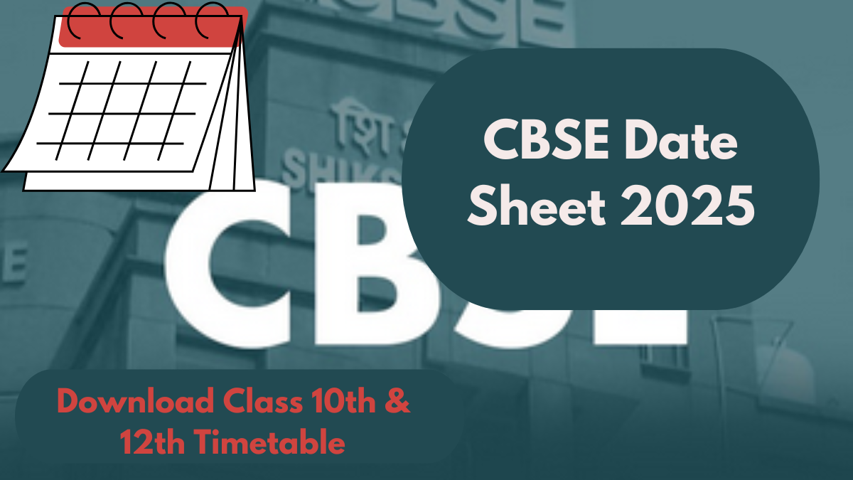 CBSE Date Sheet 2025: Download Class 10th & 12th Timetable Now