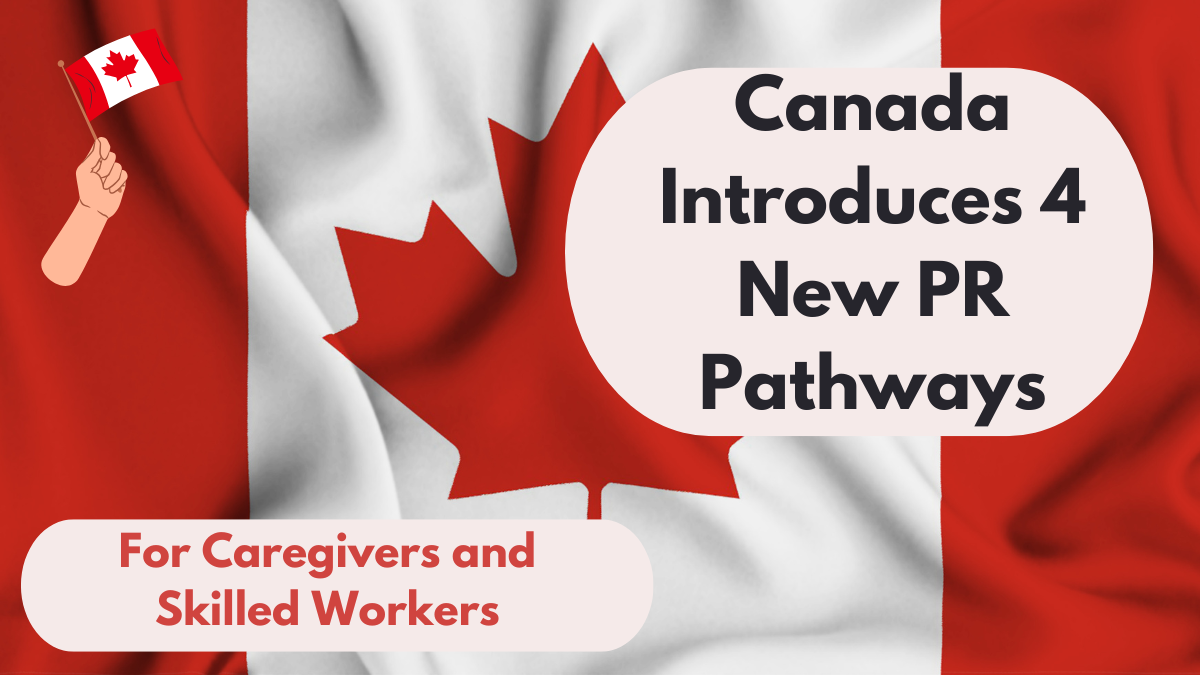 Canada Introduces 4 New PR Pathways for Caregivers and Skilled Workers in 2025