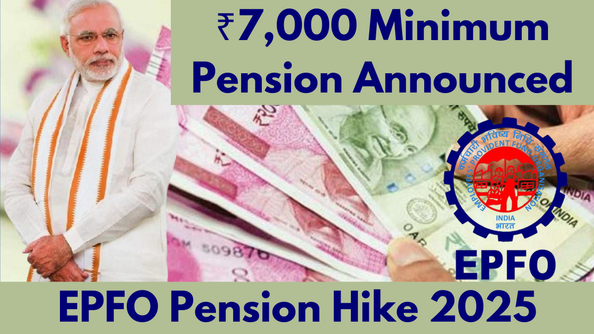 EPFO Pension Hike 2025: ₹7,000 Minimum Pension Announced with DA Benefits