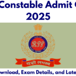 RPF Constable Admit Card 2025: How to Download, Exam Details, and Latest Updates