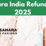 Sahara India Refund List 2025: Steps to Claim Your Money Back Now