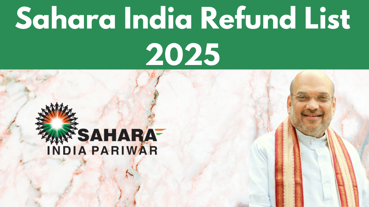 Sahara India Refund List 2025: Steps to Claim Your Money Back Now