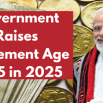 Government Raises Retirement Age to 65 in 2025: All You Need to Know