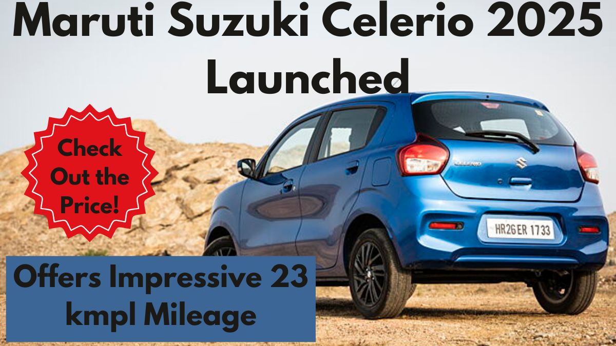 Maruti Suzuki Celerio 2025 Launched: Offers Impressive 23 kmpl Mileage – Check Out the Price!