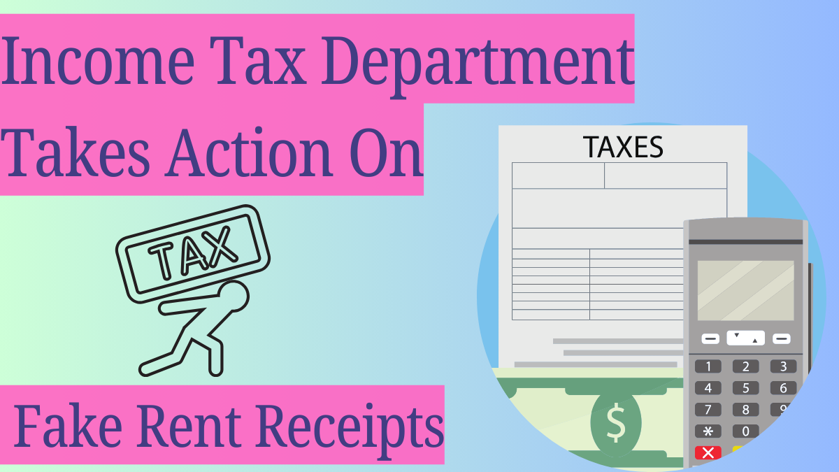 Fake Rent Receipts Under Income Tax Scrutiny