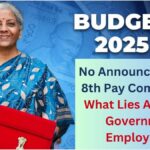 Union Budget 2025: No Announcement on 8th Pay Commission – What Lies Ahead for Government Employees?