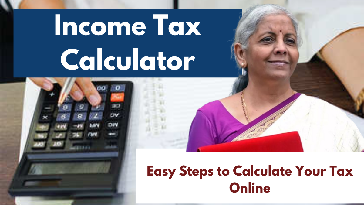 Income Tax Calculator: Easy Steps to Calculate Your Tax Online for FY 2025-26