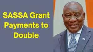 SASSA Grant Payments to Double: Key Updates for South Africans 