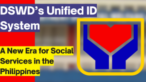 DSWD’s Unified ID System: A New Era for Social Services in the Philippines