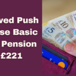 Renewed Push to Raise Basic State Pension to £221: Key Details